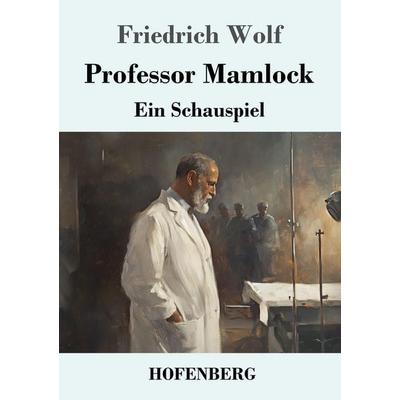 Professor Mamlock, Taschenbuch von Friedrich Wolf, Henricus - Edition Deutsche Klassik, 978-3-7437-5202-3
