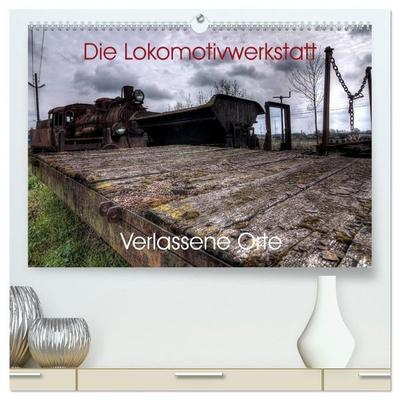 Verlassene Orte - Die Lokomotivwerkstatt (hochwertiger Premium Wandkalender 2027 DIN A2 quer), Kunstdruck in Hochglanz