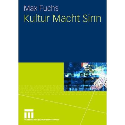 Kultur Macht Sinn, Taschenbuch von Max Fuchs, VS Verlag für Sozialwissenschaften, 978-3-531-15892-1