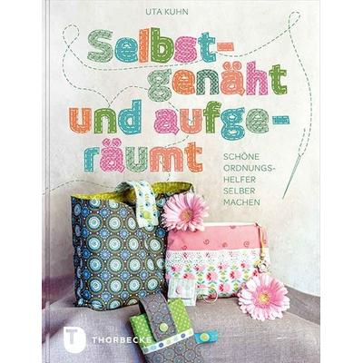 Selbstgenäht und aufgeräumt, Gebundene Ausgabe von Uta Kuhn, Jan Thorbecke Verlag, 978-3-7995-1027-1