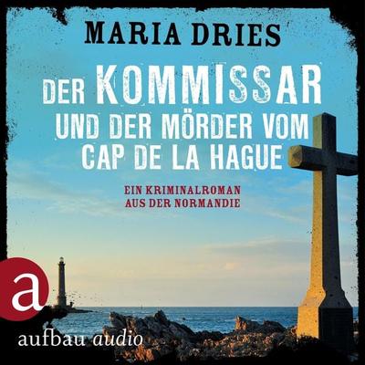 Der Kommissar und der Mörder vom Cap de la Hague - Maria Dries, Audio, 9783961050277