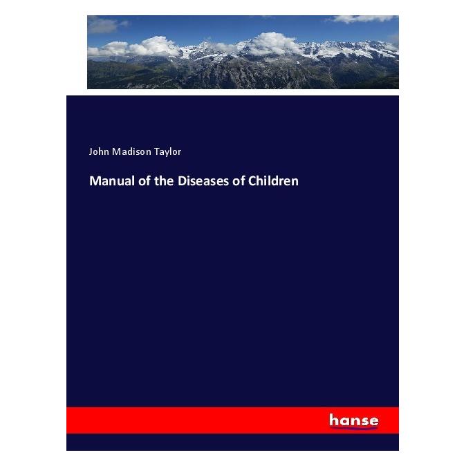 Hansebooks Manual of the Diseases of Children (Deutsch, Softcover, John Madison Taylor) (56981762)