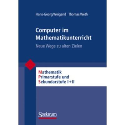 Computer im Mathematikunterricht, Taschenbuch von Hans-Georg Weigand,Thomas Weth, Spektrum der Wissenschaft, 978-3-8274-1100-6