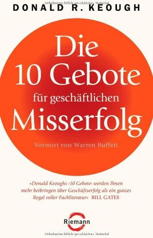 Keough, Donald R. - Die 10 Gebote für geschäftlichen Misserfolg: Vorwort von Warren Buffett - Preis vom 09.10.2026 07:28:09 h