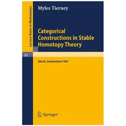 Categorical Constructions in Stable Homotopy Theory, Fachbücher von Myles Tierney