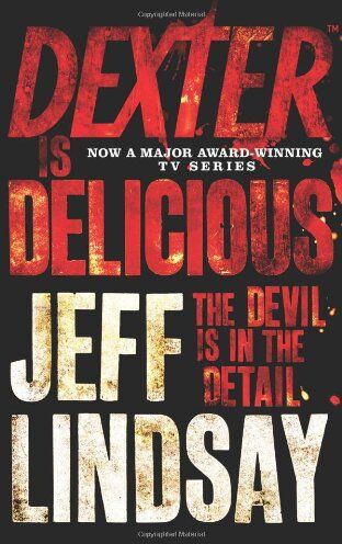 Jeff Lindsay - Dexter is Delicious: The Devil is in the Detail - Preis vom 09.10.2026 07:28:09 h
