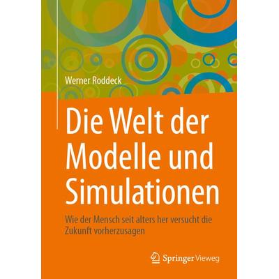 Die Welt der Modelle und Simulationen, Gebundene Ausgabe von Werner Roddeck, Springer Fachmedien Wiesbaden GmbH, 978-3-658-46304-5