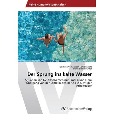 Der Sprung ins kalte Wasser, Taschenbuch von Cornelia Vonlanthen Schildknecht,Helen Brogli-Matter, AV Akademikerverlag, 978-3-639-46799-4