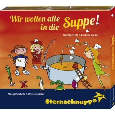 Wir wollen alle in die Suppe! - Sternschnuppe: Sarholz & Meier, CD, 9783932703379