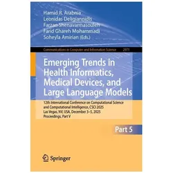 Emerging Trends in Health Informatics, Medical Devices, and Large Language Models, Fachbücher von Leonidas Deligiannidis, Hamid R. Arabnia, Farid Ghareh Mohammadi, Soheyla Amirian, Farzan Shenavarmasouleh