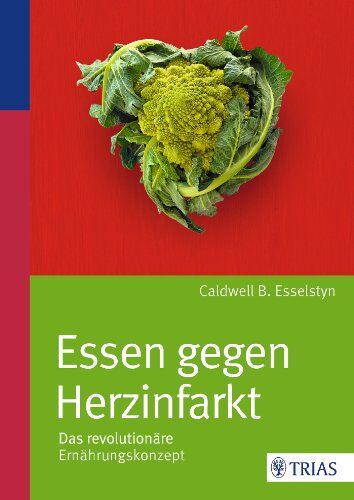 Esselstyn, Caldwell B. - Essen gegen Herzinfarkt: Das revolutionäre Ernährungskonzept - Preis vom 13.10.2026 11:25:28 h