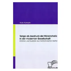 Tango als Ausdruck der Melancholie in der modernen Gesellschaft, Fachbücher von Vicky Kämpfe