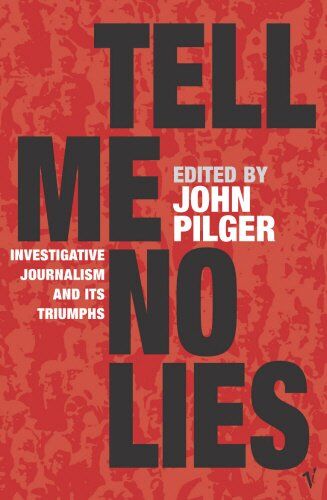 John Pilger - Tell Me No Lies: Investigative Journalism and Its Triumphs - Preis vom 10.10.2026 11:48:34 h