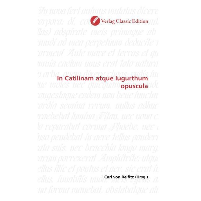 Classic Edition In Catilinam atque Iugurthum opuscula (Softcover, Carl von Reifitz) (55401442)