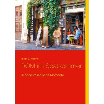 ROM im Spätsommer, Taschenbuch von Birgit E. Werner, BoD – Books on Demand, 978-3-7519-8478-2