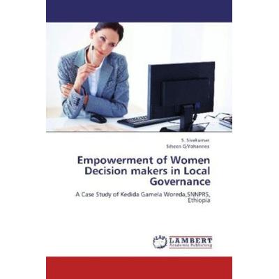 Sivakumar, S: Empowerment of Women Decision makers in Local, Taschenbuch von Siheen G/Yohannes,S. Sivakumar, LAP LAMBERT Academic Publishing,