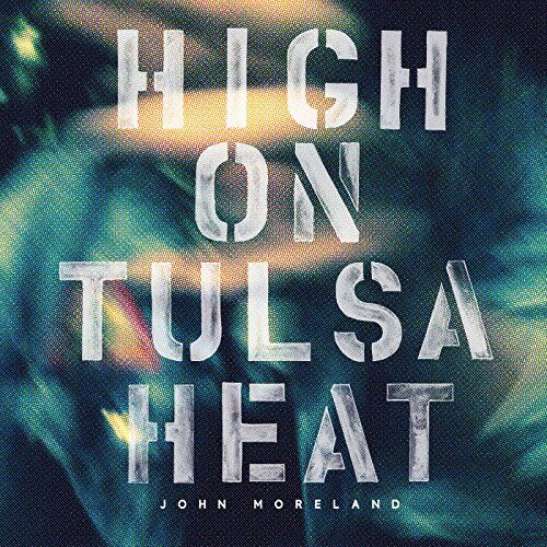 John Moreland - High on Tulsa Heat - Preis vom 10.10.2026 11:48:34 h