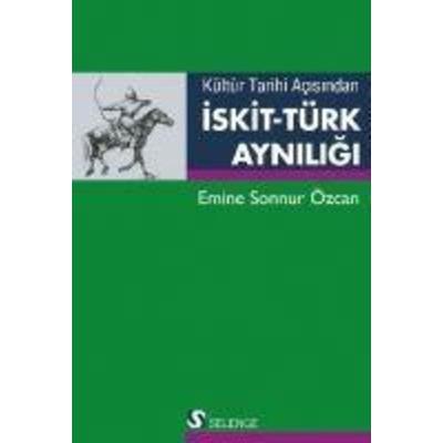 Kültür Tarihi Acisindan Iskit Türk Ayniligi, Taschenbuch von Emine Sonnur Özcan, Selenge Yayinlari