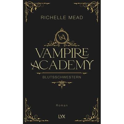 Vampire Academy - Blutsschwestern, Gebundene Ausgabe von Richelle Mead, Lyx
