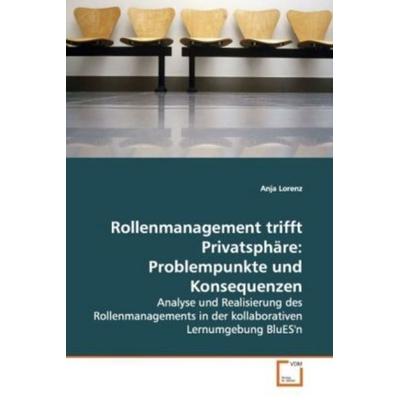 Rollenmanagement trifft Privatsphäre: Problempunkte und Konsequenzen, Taschenbuch von Anja Lorenz, VDM, 978-3-639-14865-7