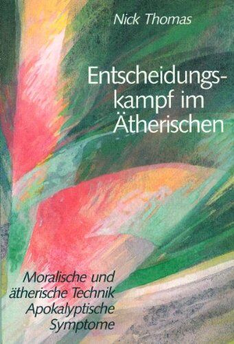 Thomas, Nick C. - Entscheidungskampf im Ätherischen: Moralische und ätherische Technik - Apokalyptische Symptome - Preis vom 09.10.2026 07:28:09 h