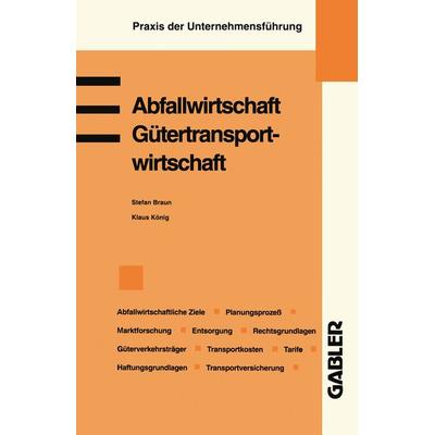 Abfallwirtschaft. Gütertransportwirtschaft, Taschenbuch von Klaus König, Betriebswirtschaftlicher Verlag Gabler, 978-3-409-17928-7