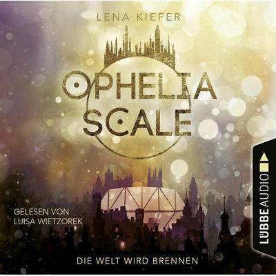 Die Welt wird brennen - Ophelia Scale, Teil 1 - Lena Kiefer, Audio, 9783754005453