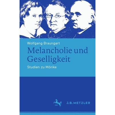 Melancholie und Geselligkeit, Taschenbuch von Wolfgang Braungart, J.B. Metzler, Part of Springer Nature - Springer-Verlag GmbH, 978-3-476-04893-6