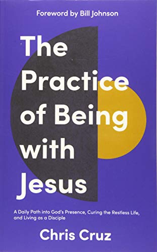 Chris Cruz - The Practice of Being with Jesus: A Daily Path into God's Presence, Curing the Restless Life, and Living as a Disciple - Preis vom 11.10.2026 03:10:56 h