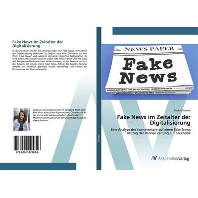 Fake News im Zeitalter der Digitalisierung, Taschenbuch von Sophie Kaltner, AV Akademikerverlag, 978-620-2-22581-6