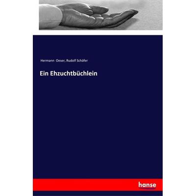 Ein Ehzuchtbüchlein, Taschenbuch von Hermann Oeser,Rudolf Schäfer, Hansebooks