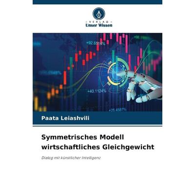 Symmetrisches Modell wirtschaftliches Gleichgewicht, Taschenbuch von Paata Leiashvili, Verlag Unser Wissen, 978-620-2-36456-0