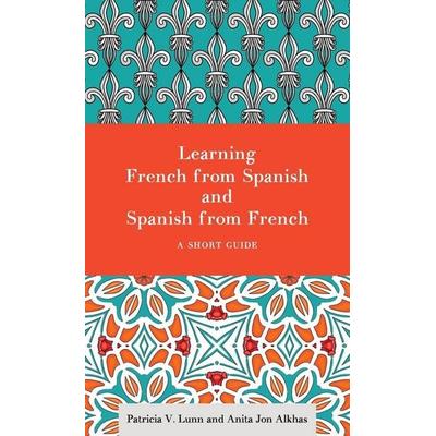 Learning French from Spanish and Spanish from French, Gebundene Ausgabe von Patricia V. Lunn,Anita Jon Alkhas, Georgetown University Press,