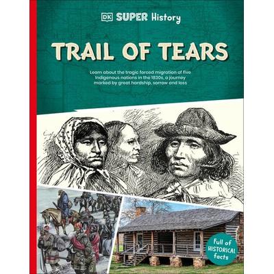DK Super History Trail of Tears, Taschenbuch von DK, Dorling Kindersley, 978-0-241-74476-5