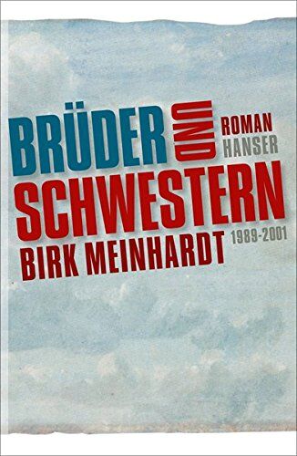 Birk Meinhardt - Brüder und Schwestern: Die Jahre 1989-2001. Roman - Preis vom 10.10.2026 11:48:34 h