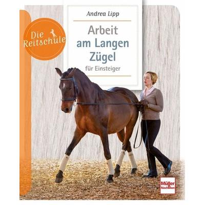 Arbeit am Langen Zügel für Einsteiger, Taschenbuch von Andrea Lipp, Müller Rüschlikon, 978-3-275-02226-7