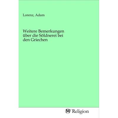 Weitere Bemerkungen über die Söldnerei bei den Griechen, Taschenbuch von , MV-Religion, 978-3-96881-709-5