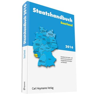 Staatshandbuch Saarland 2016, Gebundene Ausgabe von , Heymanns, Carl, 978-3-452-28665-9