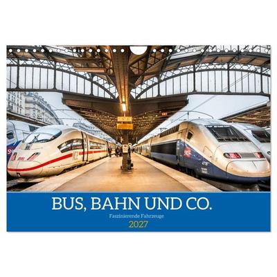 Bus, Bahn und Co. - Faszinierende Fahrzeuge (Wandkalender 2027 DIN A4 quer), CALVENDO Monatskalender