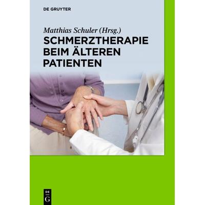 Schmerztherapie beim älteren Patienten, Gebundene Ausgabe von , De Gruyter, 978-3-11-040367-1