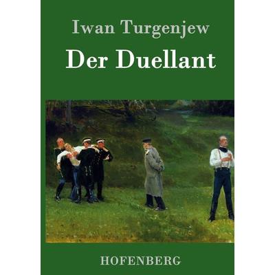 Der Duellant, Gebundene Ausgabe von Iwan Turgenjew, Hofenberg, 978-3-8430-8322-5