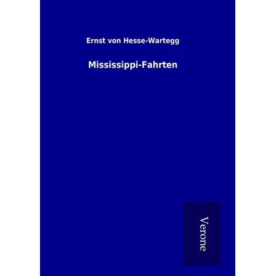 Mississippi-Fahrten, Gebundene Ausgabe von Ernst Hesse-Wartegg, BoD - Books on Demand