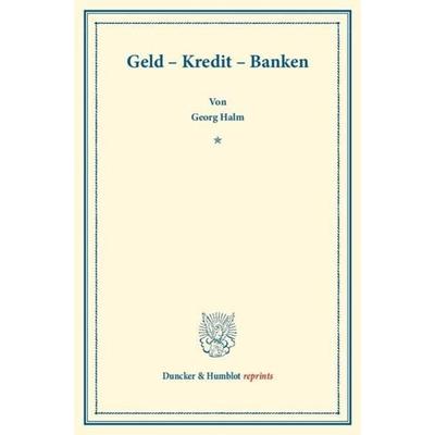 Geld – Kredit – Banken., Taschenbuch von Georg Halm, Duncker & Humblot, 978-3-428-16422-6