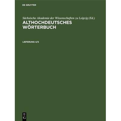 Althochdeutsches Wörterbuch / Althochdeutsches Wörterbuch. Lieferung 4/5, Gebundene Ausgabe von , De Gruyter, 978-3-11-261639-0