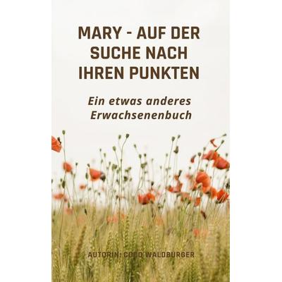 Mary auf der Suche nach ihren Punkten, Taschenbuch von Coco Waldburger, BoD – Books on Demand, 978-3-7543-5222-9