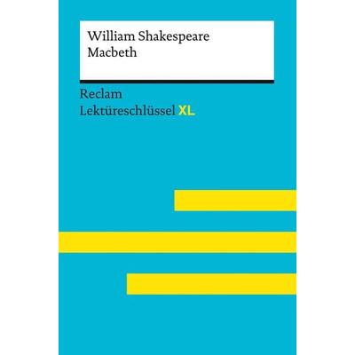 Macbeth von William Shakespeare: Lektüreschlüssel mit Inhaltsangabe, Interpretation, Prüfungsaufgaben mit Lösungen, Lernglossar (Lektüreschlüssel XL),