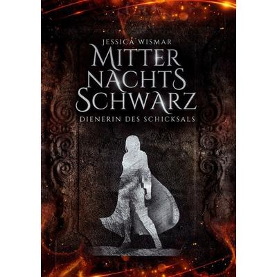 Mitternachtsschwarz - Dienerin des Schicksals, Gebundene Ausgabe von Jessica Wismar, BoD – Books on Demand, 978-3-7543-1116-5