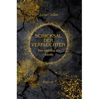 Shatay-Chroniken / Schicksal der Verfluchten, Taschenbuch von Lena Cailan, Epubli, 978-3-8187-8163-7