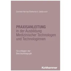 Praxisanleitung in der Ausbildung Medizinischer Technologen und Technologinnen, Fachbücher von Daniela Harney, Stefanie A. Geisbusch