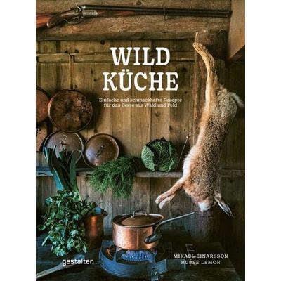Wildküche, Gebundene Ausgabe von Mikael Einarsson,Hubbe Lemon, Die Gestalten Verlag, 978-3-96704-057-9